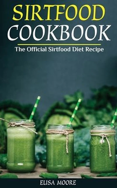 Sirtfood Cookbook: The Official Diet Recipe
