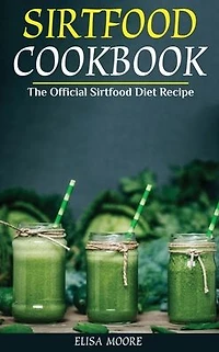 Sirtfood Cookbook: The Official Diet Recipe