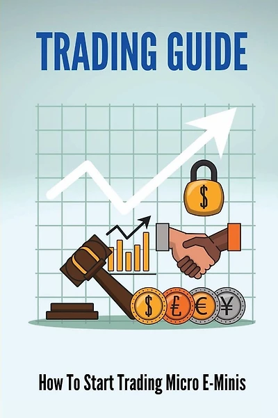 Trading Guide: How To Start Trading Micro E-Minis: