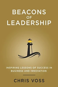 Beacons of Leadership: Inspiring Lessons Success Business and Innovation: