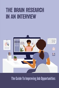 The Brain Research In An Interview: The Guide To Improving Job Opportunities