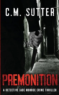 Premonition: A Detective Jade Monroe Crime Thriller Book 4:
