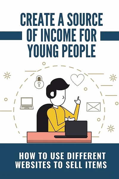 Create A Source Of Income For Young People: How To Use Different Websites To Sell Items: