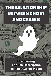 The Relationship Between Ghost And Career: Discovering The Job Descriptions In The Human World: