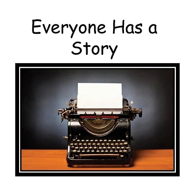 Everyone has a Story: A Personal Journal