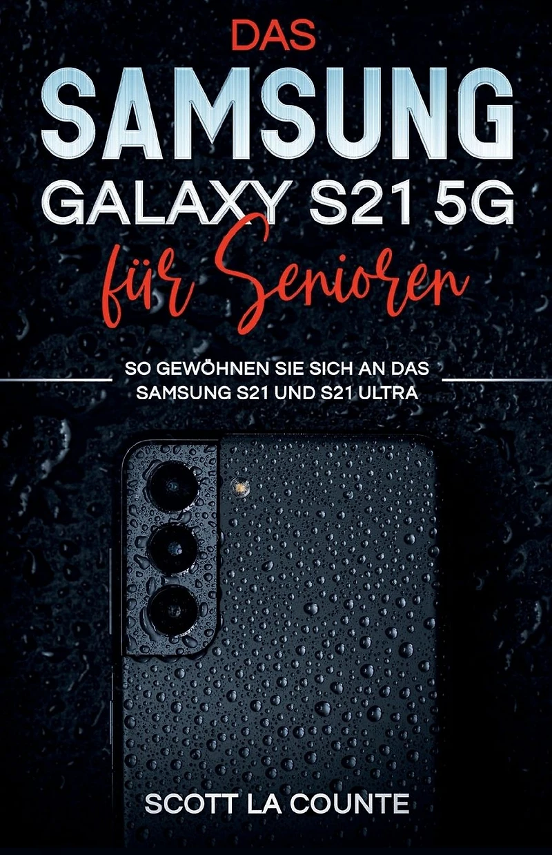 Samsung Galaxy S21 5g Für Senioren: So Gewöhnen Sie Sich An Das Samsung S21 Und S21 Ultra