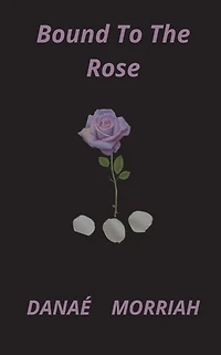 Bound To The Rose