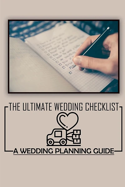 The Ultimate Wedding Checklist: A Wedding Planning Guide: