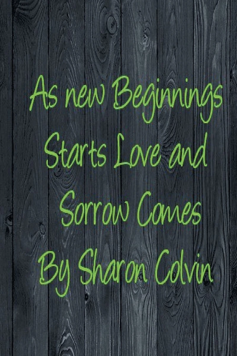 As new Beginnings Starts Love and Sorrow Comes