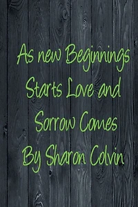 As new Beginnings Starts Love and Sorrow Comes
