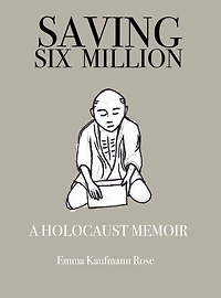 Saving Six Million: A Holocaust Memoir