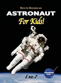 How to Become an Astronaut For Kids!