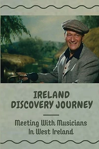 Ireland Discovery Journey: Meeting With Musicians In West Ireland: