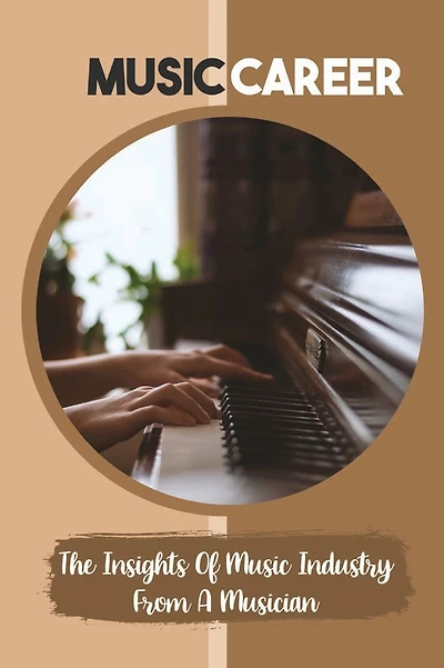 Music Career: The Insights Of Music Industry From A Musician: