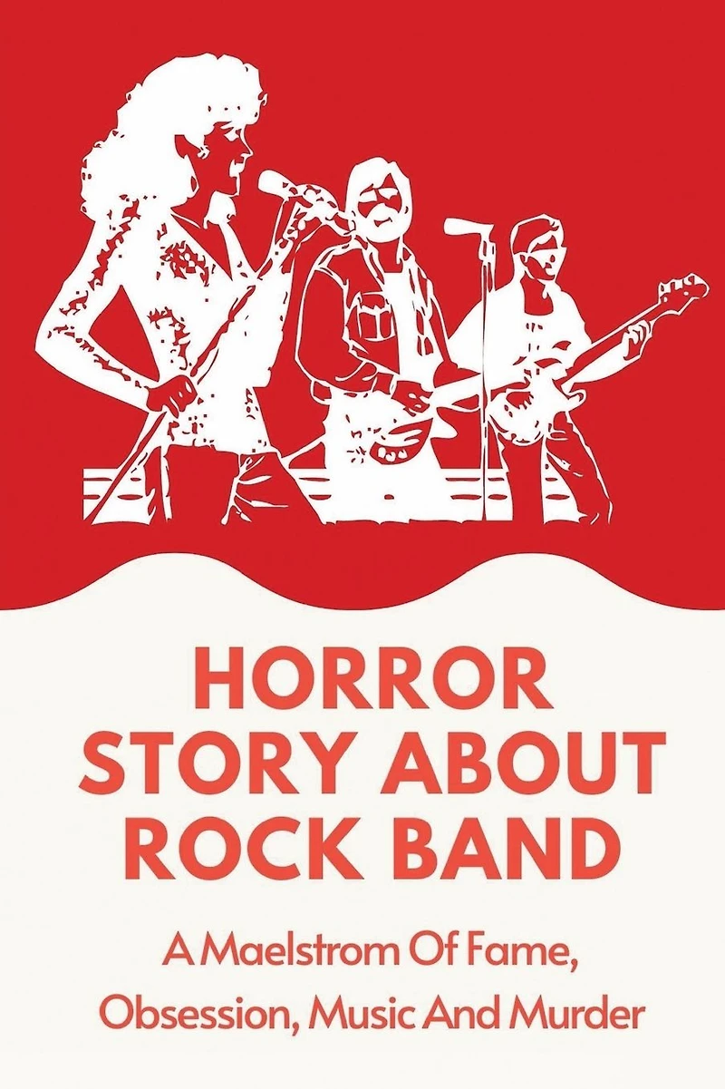 Horror Story About Rock Band: A Maelstrom Of Fame, Obsession, Music And Murder: