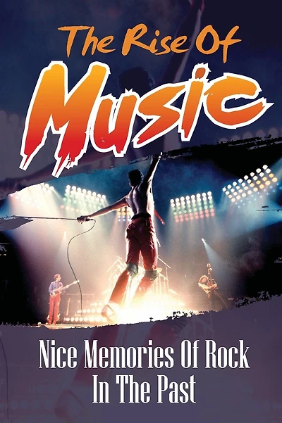 The Rise Of Music: Nice Memories Of Rock In The Past: