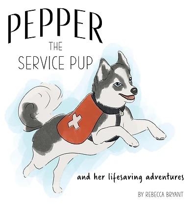 Pepper the Service Pup: And Her Lifesaving Adventures