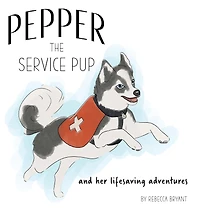 Pepper the Service Pup: And Her Lifesaving Adventures