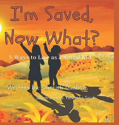I'm Saved, Now What?: 8 Ways to Live as a Saved Kid
