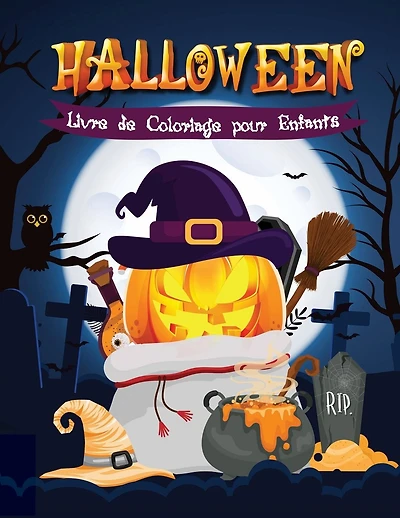Halloween Livre de Coloriage pour Enfants: Cahier De Coloriage de Sorcières, Citrouilles, Monstres, Vampires, Zombies et Autres pour les Garçons, les Filles et les