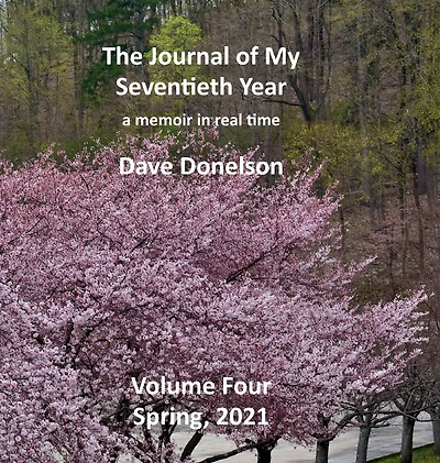 The Journal of My Seventieth Year: Spring, 2021:A memoir in real time