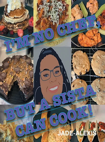I'm No Chef, But A Sista Can Cook!