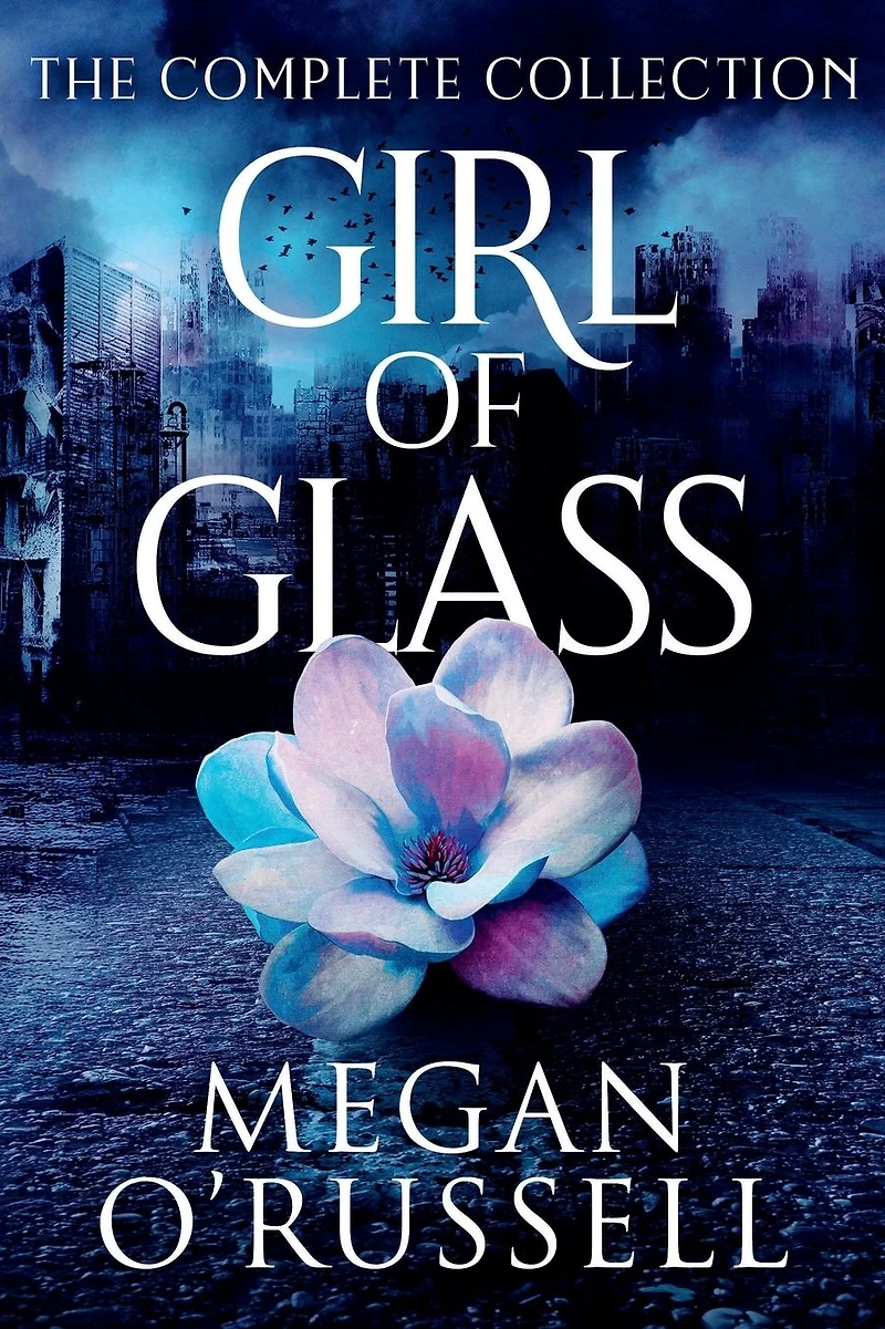 Girl of Glass: The Complete Collection