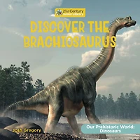 Discover the Brachiosaurus