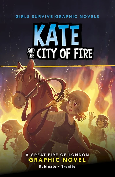 Kate and the City of Fire: A Great Fire London Graphic Novel