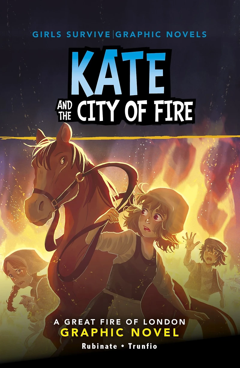 Kate and the City of Fire: A Great Fire London Graphic Novel