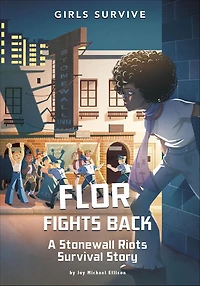 Flor Fights Back: A Stonewall Riots Survival Story