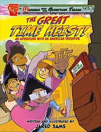 The Great Time Heist!: an Adventure with American Inventor