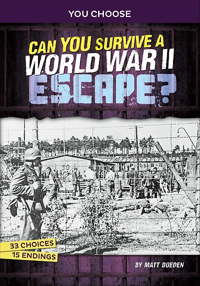 Can You Survive a World War II Escape?: An Interactive History Adventure