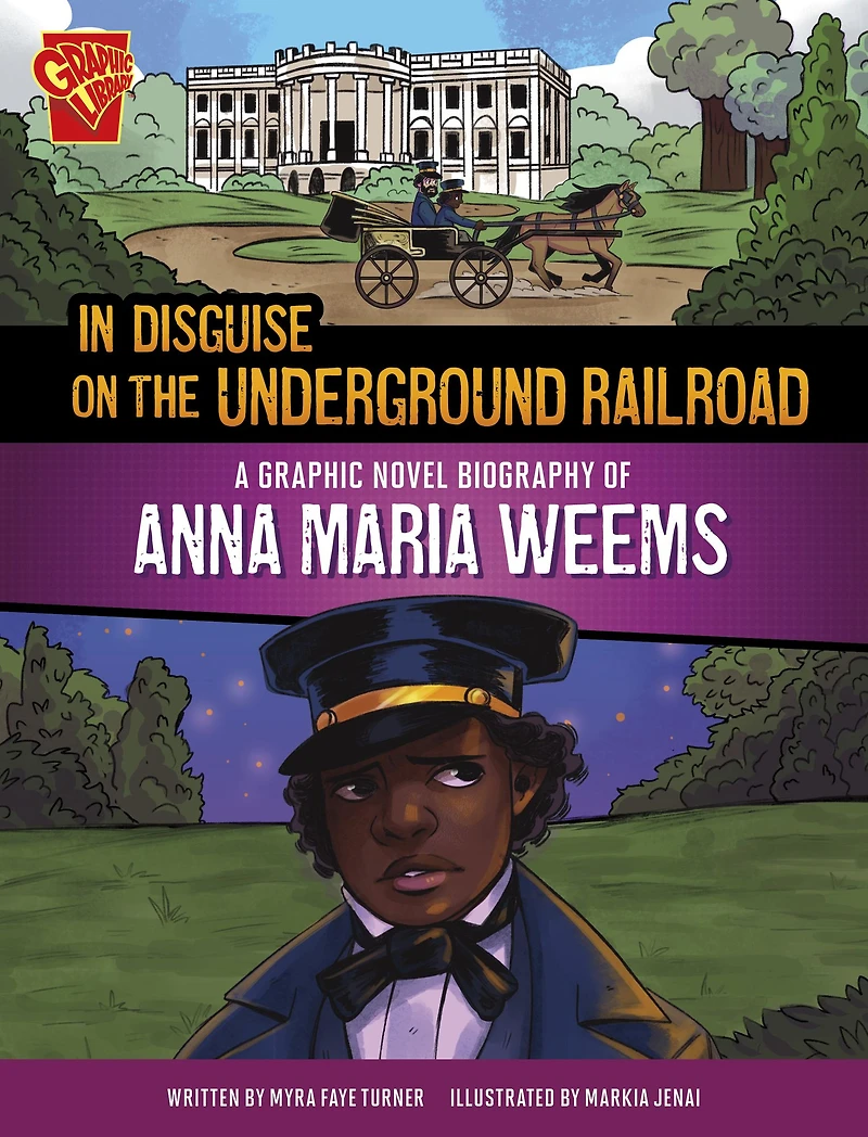 Disguise on the Underground Railroad: A Graphic Novel Biography of Anna Maria Weems