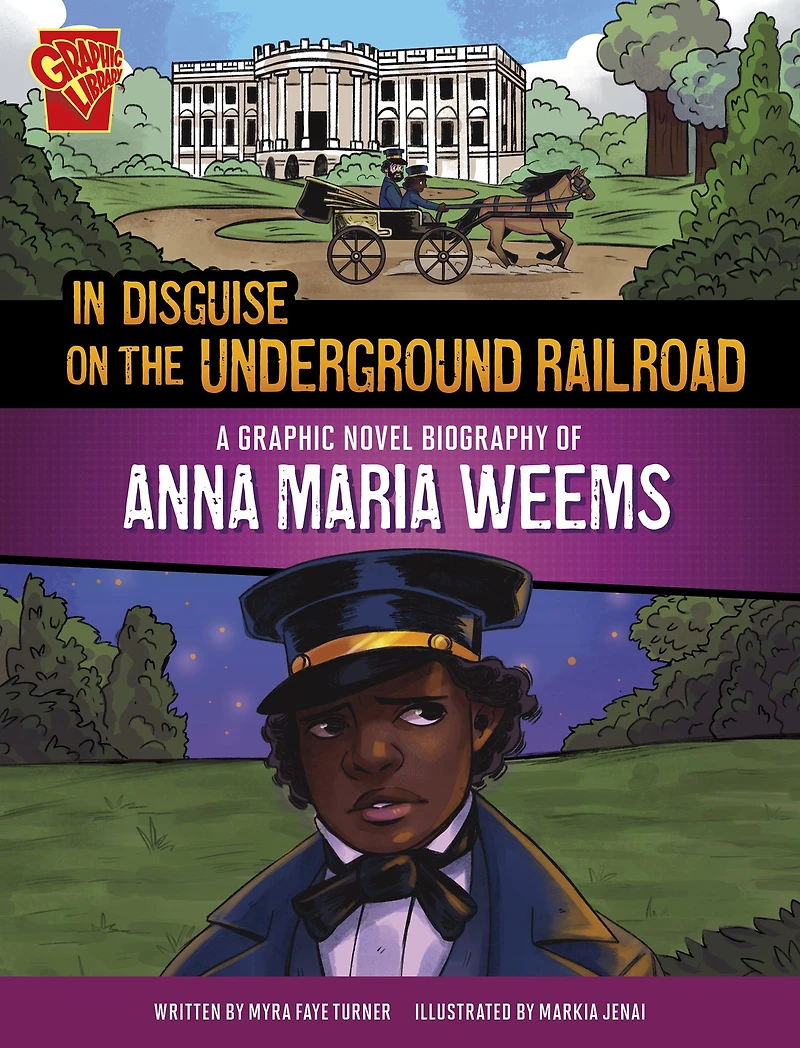 Disguise on the Underground Railroad: A Graphic Novel Biography of Anna Maria Weems