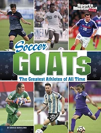 Soccer GOATs: The Greatest Athletes of All Time