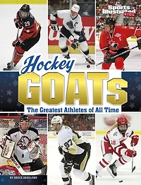 Hockey GOATs: The Greatest Athletes of All Time