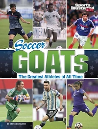 Soccer GOATs: The Greatest Athletes of All Time