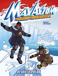 Deshielo polar: una aventura de Max Axiom, súpercientífico (Polar Ice Meltdown: A Axiom Super Scientist Adventure)