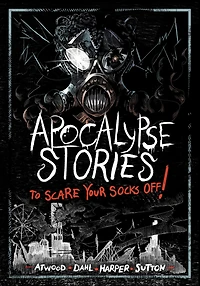 Apocalypse Stories to Scare Your Socks Off!