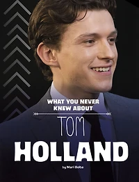 What You Never Knew About Tom Holland