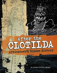 After the Clotilda: Africatown's Hidden History