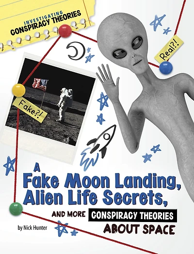 A Fake Moon Landing, Alien Life Secrets, and More Conspiracy Theories About Space