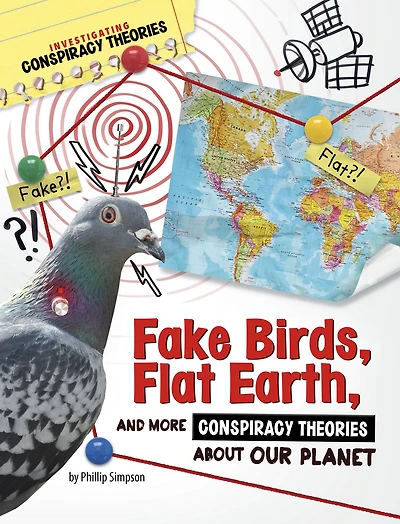 Fake Birds, Flat Earth, and More Conspiracy Theories About Our Planet
