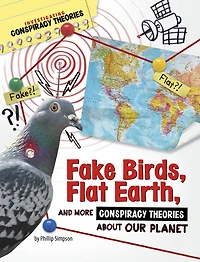 Fake Birds, Flat Earth, and More Conspiracy Theories About Our Planet