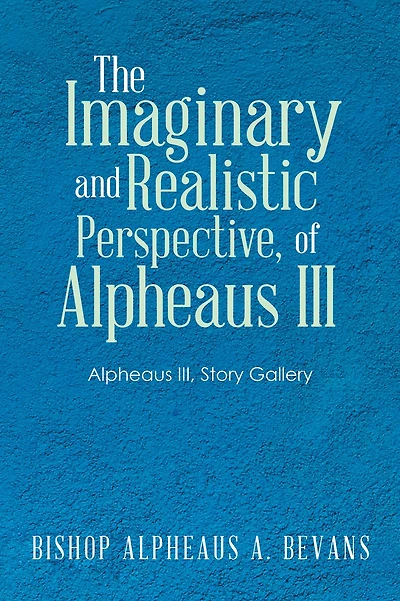The Imaginary and Realistic Perspective, of Alpheaus Iii: Alpheaus Iii, Story Gallery