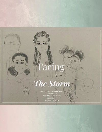 Facing the Storm God's Protection in Times of Disaster: A Psalms 91 Book for Children