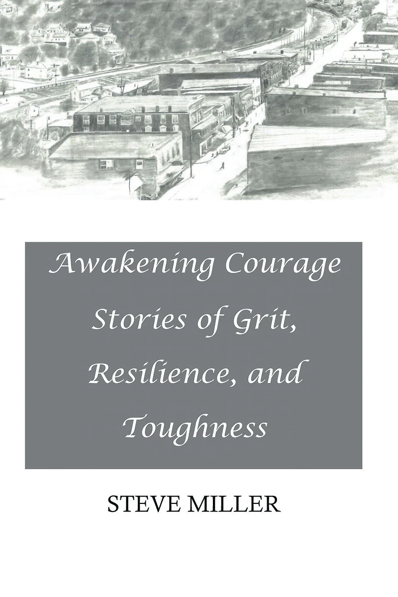 Awakening Courage: Stories of Grit, Resilience, and Toughness
