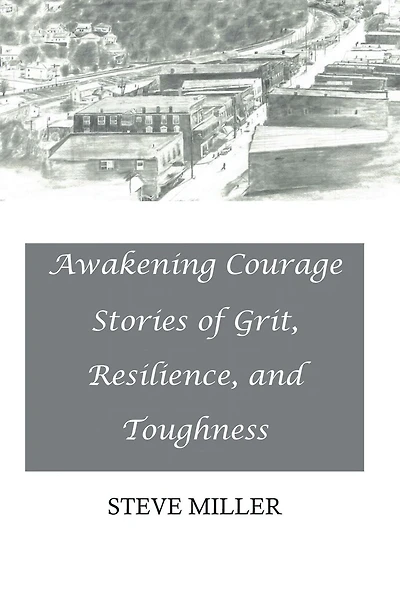 Awakening Courage: Stories of Grit, Resilience, and Toughness