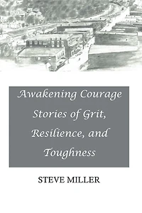 Awakening Courage: Stories of Grit, Resilience, and Toughness